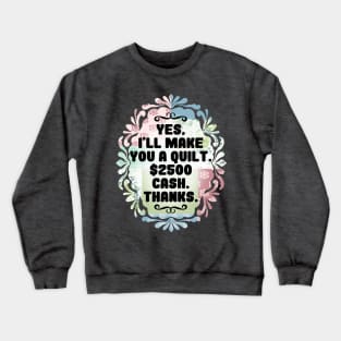 Sarcastic funny quilter quilting crafts price haggling Crewneck Sweatshirt